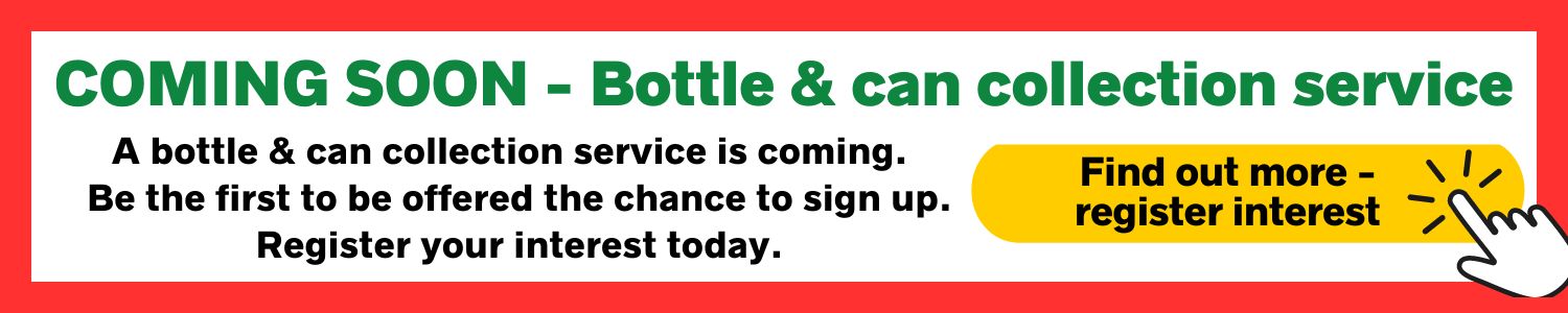 Coming soon - bottle and can collection service - register your interest here
